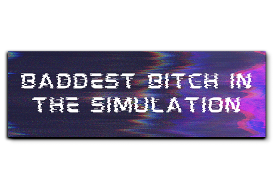 Baddest B in The Simulation Bumper Sticker