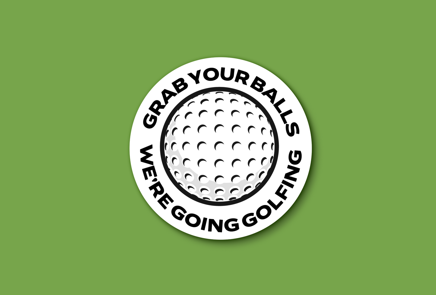 Grab Your Balls We're Going Golfing Sticker