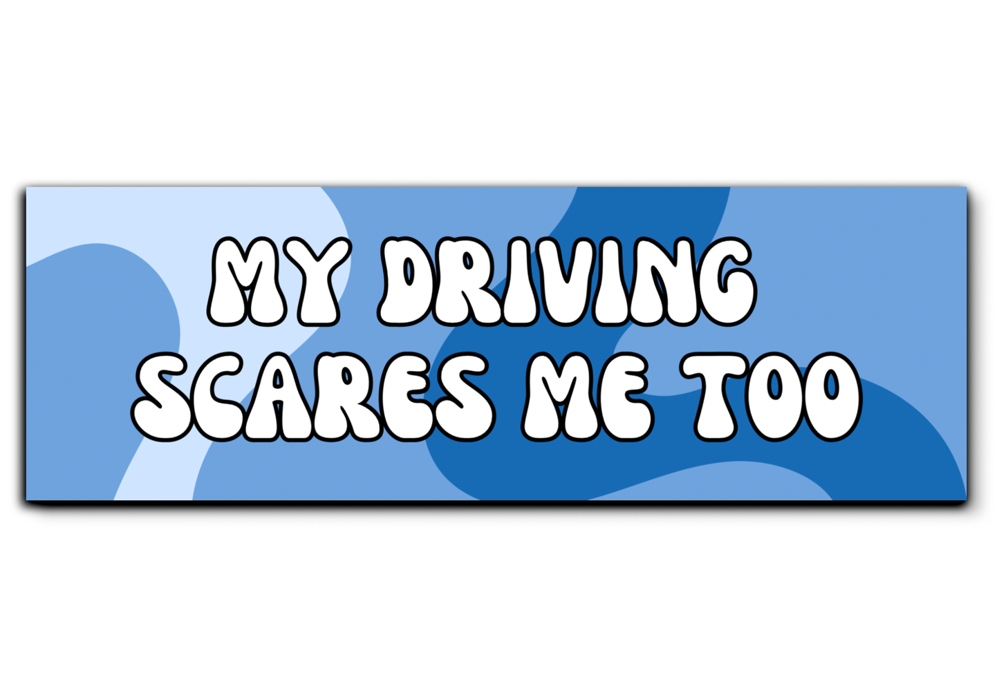 My Driving Scares Me Too Bumper Sticker